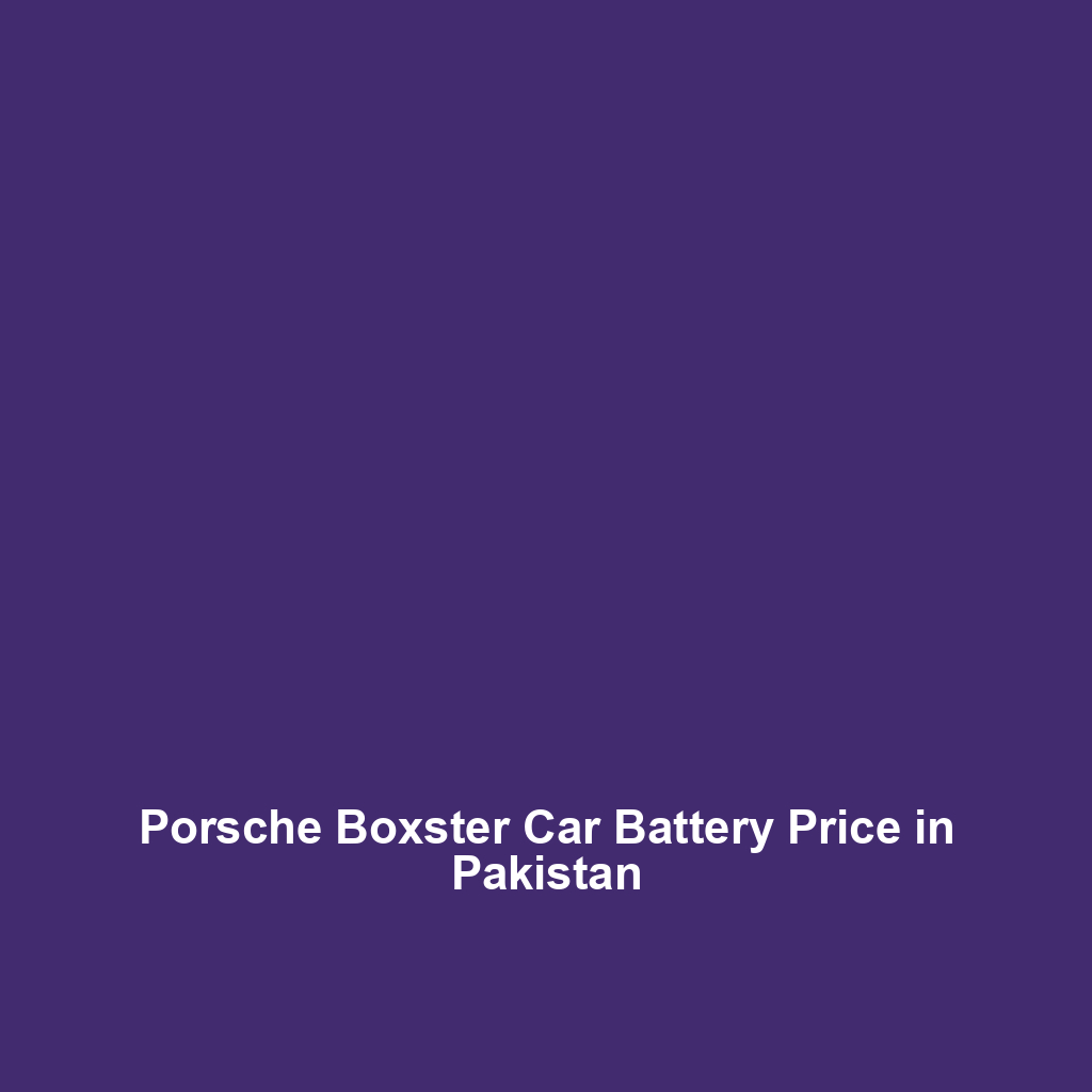 Porsche Boxster Car Battery Price in Pakistan