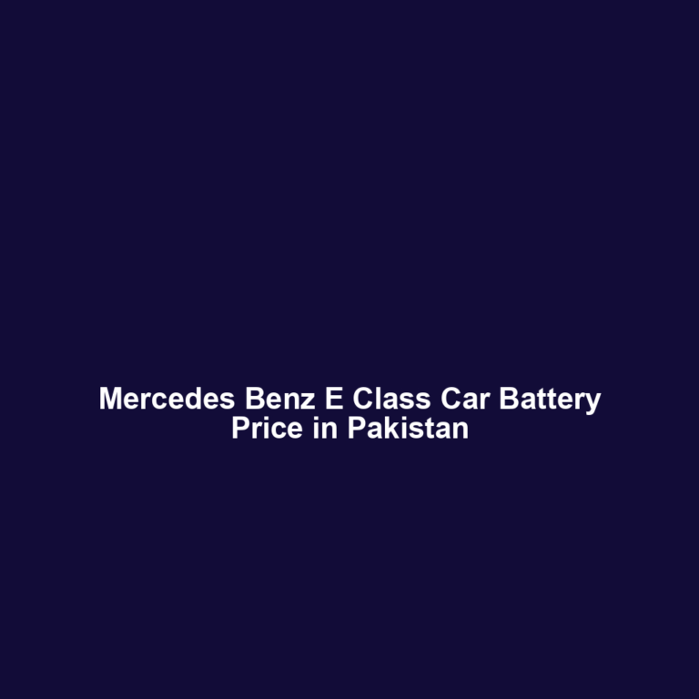 Mercedes Benz E Class Car Battery Price in Pakistan