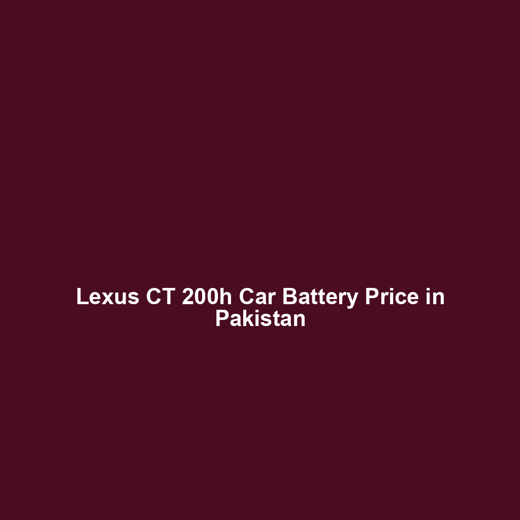 Lexus CT 200h Car Battery Price in Pakistan